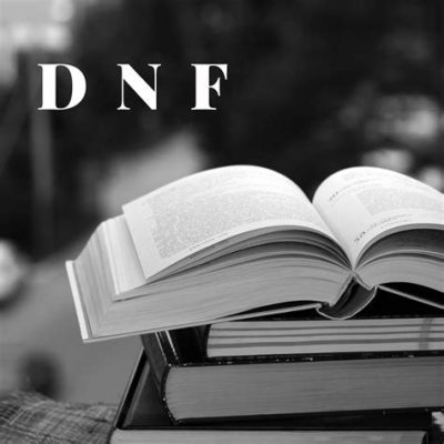 DNF Meaning Books: Exploring the Multifaceted Nature of the Genre